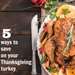 5 Ways to Save on Your Thanksgiving Turkey