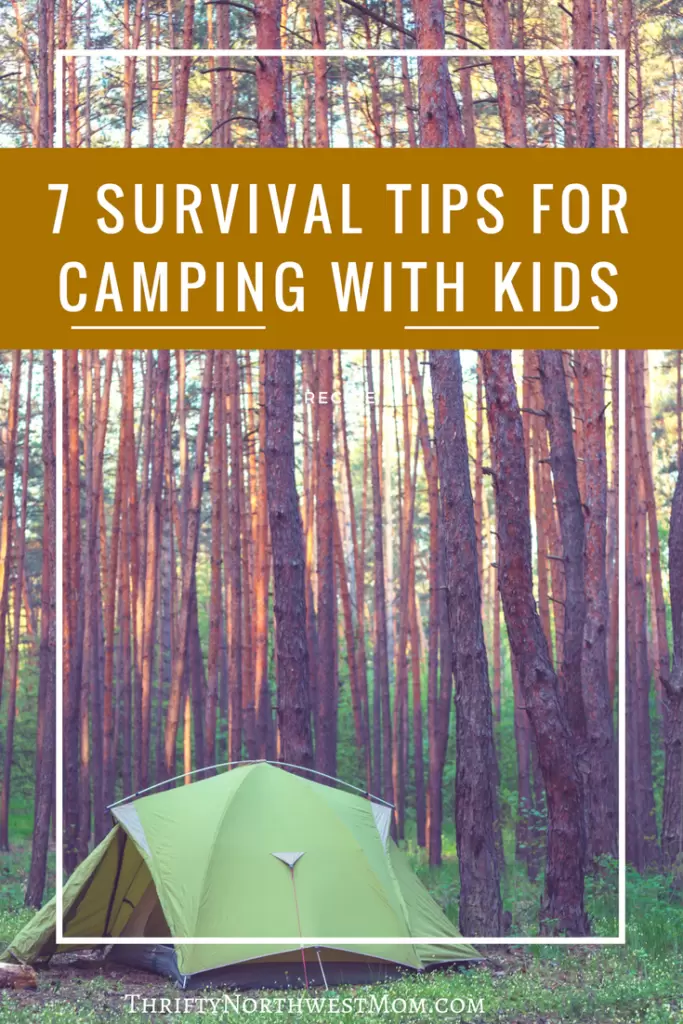 https://www.thriftynorthwestmom.com/wp-content/uploads/2017/06/7-survival-tips-for-camping-with-kids-683x1024.webp